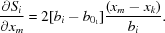 [{{\partial S_i} \over {\partial x_m}} = 2[b_i - b_{0_1}] {{(x_m - x_k)} \over {b_i }}.]