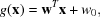 [g({\bf x}) = {\bf w}^{T}{\bf x} + w_0,]