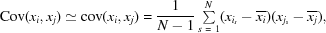 [{\rm Cov} (x_i,x_j) \simeq {\rm cov}(x_i,x_j) = {{1}\over{N-1}} \textstyle\sum\limits_{s\ =\ 1}^N(x_{i_s}-\overline{x_i})(x_{j_s}-\overline{x_j}), ]