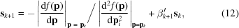 [{\bf s}_{k+1} = - \left|{{\rm d}f({\bf p}) \over {\rm d}{\bf p}}\right|_{{\bf p}\ =\ {\bf p}_k} \biggr/ \left|{{\rm d}^2 f({\bf p}) \over {\rm d}{\bf p}_i^2}\right|_{{\bf p} = {\bf p}_k} + \beta'_{k+1} {\bf s}_k, \eqno(12)]