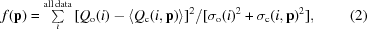 [f({\bf p}) = \textstyle\sum\limits_i^{\rm all\, data} {[Q_{\rm o}(i) - \langle Q_{\rm c}(i,{\bf p}) \rangle ]^2 / [\sigma_{\rm o}(i)^2 + \sigma_{\rm c}(i,{\bf p})^2]},\eqno(2)]