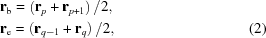 [\eqalignno{ & {\bf r}_{\rm b} = \left({\bf r}_p + {\bf r}_{p+1}\right)/2, \cr & {\bf r}_{\rm e} = \left({\bf r}_{q-1} + {\bf r}_q\right)/2, & (2)}]