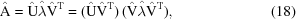 [\hat{ \rm A} = \hat {\rm U} \hat{\lambda}\hat{\rm V}^{\rm T} = (\hat {\rm U} \hat {\rm V}^{\rm T}) \,(\hat {\rm V} \hat{\lambda} \hat {\rm V}^{\rm T}), \eqno(18)]