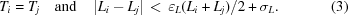 [T_i = T_j \quad {\rm and} \quad \left|L_i-L_j\right| \,\lt\, \varepsilon_L{{(L_i+L_j)}/{2}}+\sigma_L. \eqno(3)]