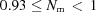 [0.93\le N_{\rm m} \,\lt\, 1]
