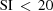[\rm SI \,\lt\, 20]