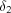 [\delta_2]