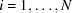 [i = 1,\ldots, N]