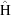 [\hat {\rm H}]