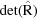 [\det(\hat {\rm R})]
