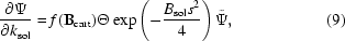 [{{\partial \Psi} \over {\partial k_{\rm sol} }} = f({\bf B}_{\rm cart})\Theta \exp \left (- {{B_{\rm sol}s^{2}} \over 4}\right)\tilde {\Psi}, \eqno (9)]