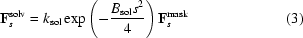 [{\bf F}_{s}^{\rm solv} = k_{\rm sol}\exp\left (- {{B_{\rm sol}s^{2}}\over {4}}\right){\bf F}_{s}^{\rm mask} \eqno (3)]