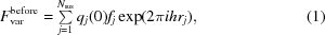[F_{\rm var}^{\rm before} = \textstyle \sum \limits_{j = 1}^{N_{\rm sus}}q_{j}(0)f_{j}\exp(2\pi ihr_{j}), \eqno (1)]