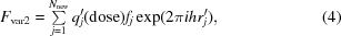 [F_{\rm var2} = \textstyle \sum \limits^{N_{\rm new}}_{j = 1}q_{j}' ({\rm dose})f_{j}\exp(2 \pi i h r_{j}'), \eqno (4)]