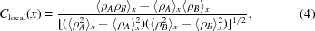 [C_{\rm local}(x) = {{\langle\rho_A \rho_B\rangle_x - \langle \rho_A\rangle_x \langle \rho_B\rangle_x }\over{ [(\langle \rho_A^2\rangle_x - \langle \rho_A\rangle_x^2) (\langle\rho_B^2\rangle_x - \langle \rho_B\rangle_x^2)]^{1/2} }}, \eqno (4)]