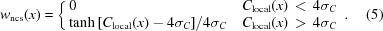 [w_{\rm ncs}(x) = \cases {0 & $C_{\rm local}(x) \,\lt\, 4\sigma_C$ \cr \tanh{[C_{\rm local}(x)-4\sigma_C]/4\sigma_C} & $C_{\rm local}(x) \,\gt\, 4\sigma_C$}. \eqno (5)]