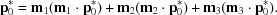 [{\bf p}^*_0 = {\bf m}_1({\bf m}_1\cdot{\bf p}^*_0)+ {\bf m}_2({\bf m}_2\cdot{\bf p}^*_0)+ {\bf m}_3({\bf m}_3\cdot{\bf p}^*_0).]