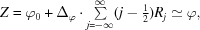 [Z = \varphi_0+\Delta_\varphi\cdot\textstyle \sum \limits_{j = -\infty}^\infty (j-\textstyle{1\over2}) R_j \simeq \varphi,]