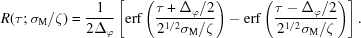 [R(\tau\semi\sigma_{\rm M}/\zeta) = {1 \over 2\Delta_\varphi} \left[{\rm erf}\left({{\tau+\Delta_\varphi/2} \over {2^{1/2}\sigma_{\rm M}/ \zeta}}\right) -{\rm erf}\left({{\tau-\Delta_\varphi/2} \over {2^{1/2}\sigma_{\rm M}/ \zeta}}\right) \right].]