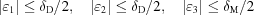 [|\varepsilon_1|\le\delta_{\rm D}/2,\quad |\varepsilon_2|\le\delta_{\rm D}/2,\quad |\varepsilon_3|\le\delta_{\rm M}/2]