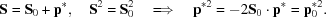 [{\bf S} = {\bf S}_0+{\bf p}^*,\quad {\bf S}^2 = {\bf S}_0^2 \quad \Longrightarrow \quad {\bf p}^{*2} = -2{\bf S}_0\cdot{\bf p}^* = {\bf p}^{*2}_0.]
