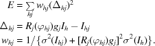 [\eqalign{E& = \textstyle \sum \limits_{hj}w_{hj}(\Delta_{hj})^2\cr \Delta_{hj}& = R_j(\varphi_{hj})g_j I_h -I_{hj}\cr w_{hj}& = 1/\{\sigma^2(I_{hj})+[R_j(\varphi_{hj})g_j]^2\sigma^2(I_h)\}.}]