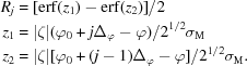 [\eqalign{R_j& = [{\rm erf}(z_1)-{\rm erf}(z_2)]/2\cr z_1& = |\zeta|(\varphi_0+j\Delta_\varphi-\varphi)/2^{1/2}\sigma_{\rm M}\cr z_2& = |\zeta|[\varphi_0+(j-1)\Delta_\varphi-\varphi]/2^{1/2}\sigma_{\rm M}.}]