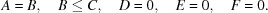 [A = B,\quad B\le C,\quad D = 0,\quad E = 0,\quad F = 0.]