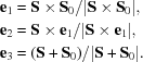 [\eqalign {{\bf e}_1 &= {\bf S} \times {\bf S}_0/|{\bf S} \times {\bf S}_0|, \cr {\bf e}_2 &= {\bf S} \times {\bf e}_1/|{\bf S} \times {\bf e}_1|, \cr {\bf e}_3 &= ({\bf S} + {\bf S}_0)/|{\bf S} + {\bf S}_0|.}]