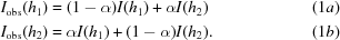 [\eqalignno {I_{\rm obs}(h_{1}) & = (1-\alpha)I(h_{1}) + \alpha I(h_{2}) &(1a) \cr I_{\rm obs}(h_{2}) & = \alpha I(h_{1}) + (1-\alpha) I(h_{2}). & (1b)}]