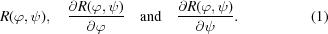 [R(\varphi, \psi), \quad {{\partial R(\varphi, \psi)}\over{\partial\varphi}} \quad {\rm and} \quad {{\partial R(\varphi, \psi)}\over{\partial\psi}}. \eqno (1)]