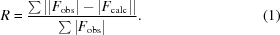 [R = {{\textstyle \sum||F_{\rm obs}|-|F_{\rm calc}||} \over {\textstyle \sum|F_{\rm obs}|}}. \eqno (1)]