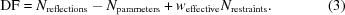 [{\rm DF} = N_{\rm reflections}-N_{\rm parameters}+w_{\rm effective}N_{\rm restraints}. \eqno (3)]