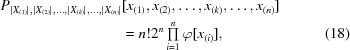 [\eqalignno{P_{|X_{(1)}|,|X_{(2)}|,\ldots,|X_{(k)}|,\ldots,|X_{(n)}|} &[x_{(1)},x_{(2)},\ldots,x_{(k)},\ldots,x_{(n)}] \cr &= n!{2^n}\textstyle \prod\limits_{i = 1}^n \varphi [x_{(i)}], &(18)}]
