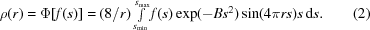 [\rho(r) = \Phi[f(s)] = (8/r) \textstyle \int \limits_{s_{\rm min}}^{s_{\rm max}} f(s)\exp(-Bs^{2}) \sin(4\pi r s)s\,{\rm d}s. \eqno (2)]