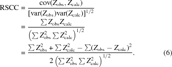 [\eqalignno { {\rm RSCC} & = {{ {\rm cov}(Z_{\rm obs},Z_{\rm calc})}\over{[{\rm var}(Z_{\rm obs}){\rm var}(Z_{\rm calc})]^{1/2}}} \cr &= {{\textstyle \sum Z_{\rm obs}Z_{\rm calc}}\over {\left (\textstyle \sum Z^{2}_{\rm obs}\textstyle \sum Z^{2}_{\rm calc}\right)^{1/2}}} \cr & = {{\textstyle \sum Z_{\rm obs}^{2} + \textstyle \sum Z_{\rm calc}^{2} - \textstyle \sum (Z_{\rm obs} - Z_{\rm calc})^{2}}\over {2\left (\textstyle \sum Z^{2}_{\rm obs}\textstyle \sum Z^{2}_{\rm calc}\right)^{1/2}}}. & (6)}]