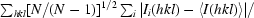 [\textstyle \sum_{hkl}[N/(N-1)]^{1/2}\sum_{i}|I_{i}(hkl)- \langle I(hkl)\rangle|/]