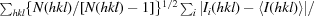 [\textstyle \sum_{hkl}\{N(hkl)/[N(hkl)-1]\}^{1/2}\sum_{i}|I_{i}(hkl)- \langle I(hkl)\rangle|/]