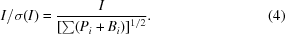 [I/\sigma(I) = {{I}\over {\left[\textstyle \sum (P_{i} + B_{i})\right]^{1/2}}}. \eqno (4)]