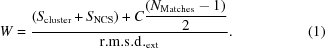 [W = {{(S_{\rm cluster}+S_{\rm NCS}) + C\displaystyle{{(N_{\rm Matches} - 1)} \over 2}} \over {\rm r.m.s.d._{ext}}}. \eqno (1)]