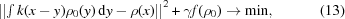 [\left|\left|\textstyle \int k(x-y) \rho_0(y)\,{\rm d}y - \rho(x)\right|\right|^2 + \gamma f(\rho_0) \rightarrow \min, \eqno (13)]