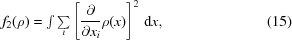 [f_2(\rho) = {\textstyle \int \sum \limits_{i}} \left [{{\partial}\over {\partial x_{i}}}\rho (x)\right]^{2}\,{\rm d}x, \eqno (15)]