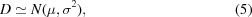 [D \simeq N(\mu,\sigma^2), \eqno (5)]