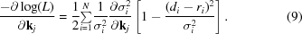 [{{-\partial\log(L)}\over {\partial {\bf k}_{j}}} = {1 \over 2} {\textstyle \sum \limits_{i = 1}^N} {1 \over {\sigma_{i}^{2}}} {{\partial \sigma_{i}^{2}}\over {\partial {\bf k}_{j}}}\left [1-{{(d_{i}-r_{i})^{2}}\over {\sigma_{i}^{2}}}\right].\eqno (9)]