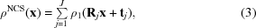[\rho^{\rm NCS}({\bf x}) = \textstyle \sum \limits_{j = 1}^{J} \rho_{1}({\bf R}_j{\bf x}+{\bf t}_j), \eqno (3)]