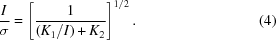 [{I \over \sigma} = \left [{1 \over { (K_1/ I) + {K_2} }}\right]^{1/2}. \eqno (4)]