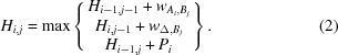 [H_{i,j} = {\rm max}\left\{ \matrix { H_{i-1,j-1} + w_{A_{i},B_{j}}\cr H_{i,j-1} + w_{\Delta,B_{j}}\cr H_{i-1,j} + P_{i}} \right\}.\eqno{(2)}]