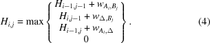 [H_{i,j} = {\rm max}\left\{ \matrix { H_{i-1,j-1} + w_{A_{i},B_{j}}\cr H_{i,j-1} + w_{\Delta,B_{j}}\cr H_{i-1,j} + w_{A_{i},\Delta}\cr 0 }\right\}.\eqno{(4)}]