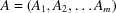 [A = (A_{1}, A_{2},\ldots A_{m})]