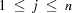 [1\ \leq\ j\ \leq\ n]
